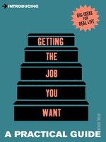 A Practical Guide to Getting the Job you Want
